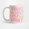 “Focus on What Could Go Right” Mug